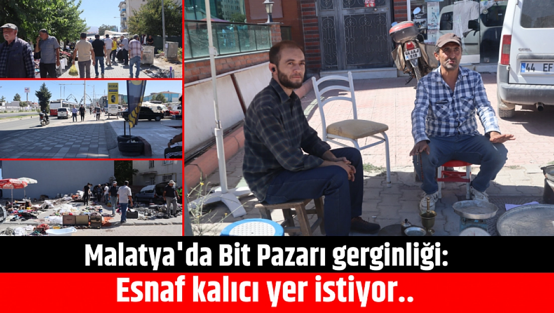 Malatya'da Bit Pazarı gerginliği: Esnaf kalıcı yer istiyor..