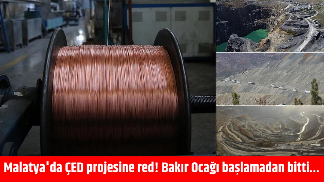 Malatya'da ÇED projesine red! Bakır Ocağı başlamadan bitti…