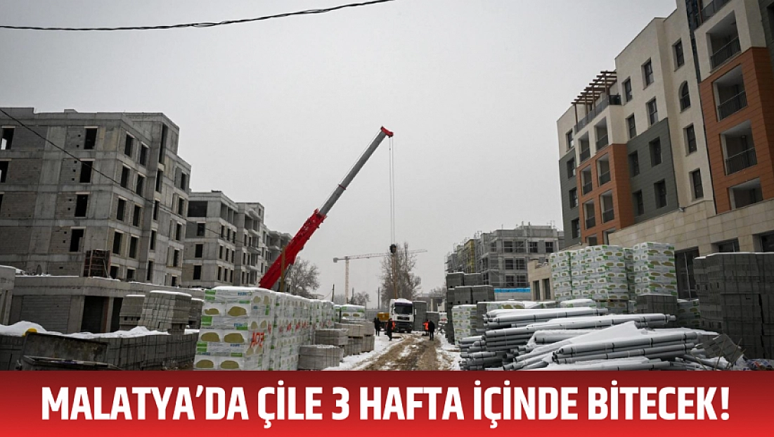 Malatya’da çile 3 hafta içinde bitecek!