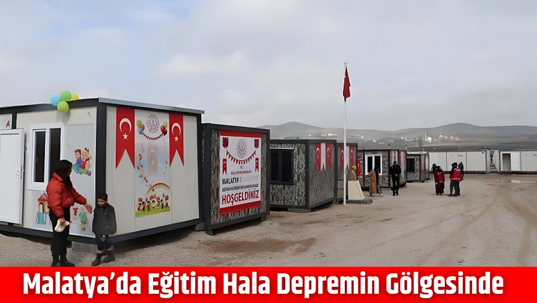 Malatya’da eğitim hala depremin gölgesinde