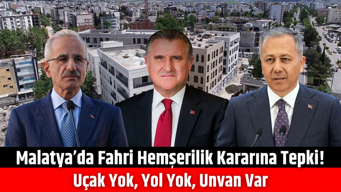 Malatya’da 'Fahri Hemşerilik' kararına tepki! Uçak yok, yol yok, unvan var…