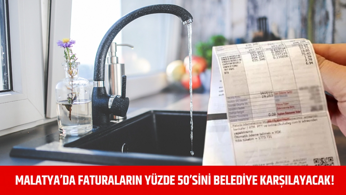Malatya’da faturaların yüzde 50’sini belediye karşılayacak!