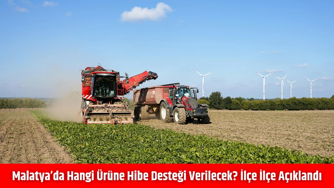 Malatya’da hangi ürüne hibe desteği verilecek? İlçe ilçe açıklandı