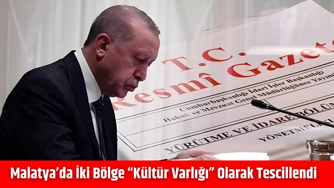 Malatya’da iki bölge “Kültür Varlığı” olarak tescillendi