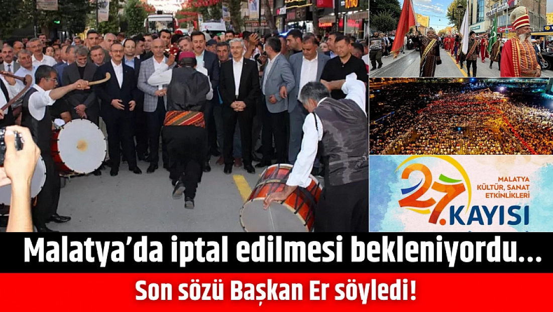 Malatya’da iptal edilmesi bekleniyordu… Son sözü Başkan Er söyledi!