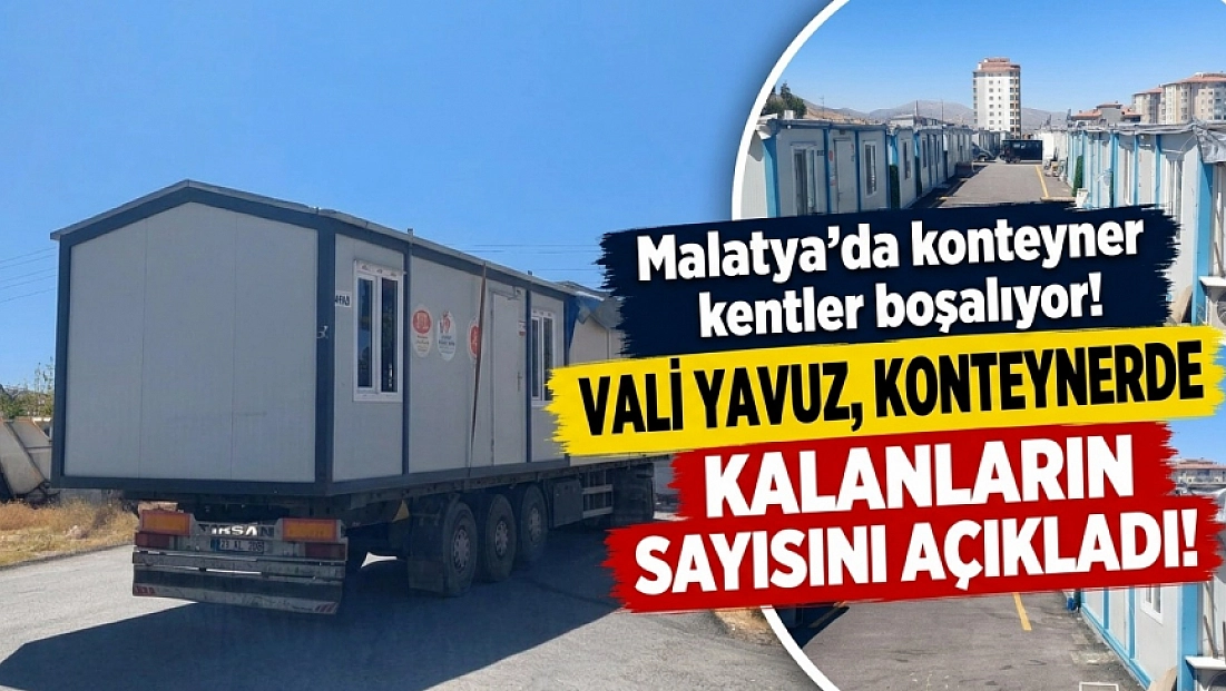 Malatya’da kaç kişi konteynerde kalıyor?