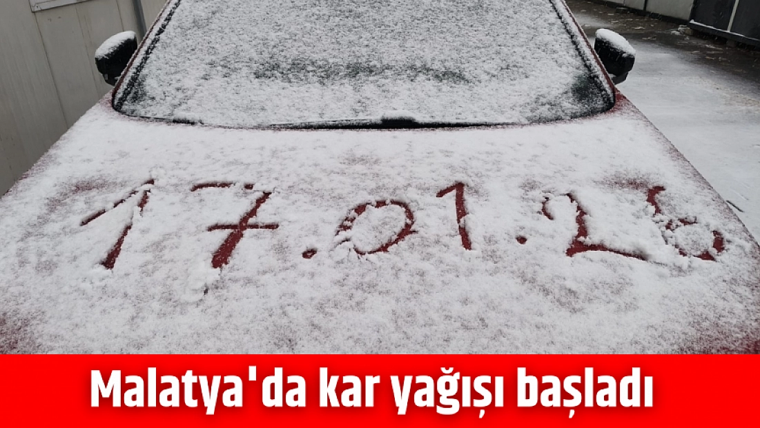 Malatya'da kar yağışı başladı