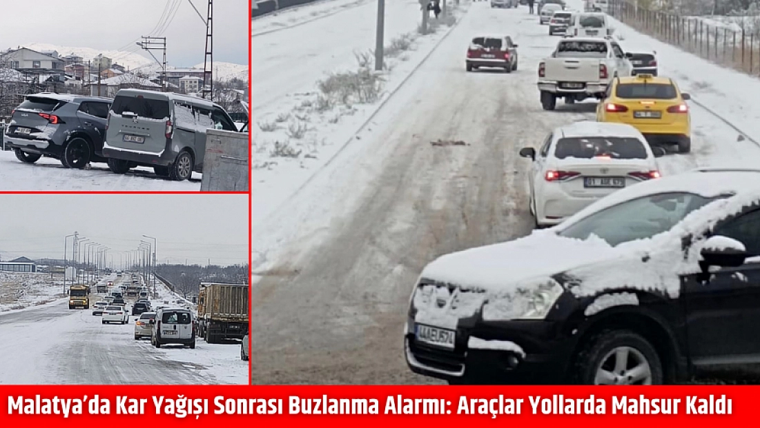Malatya’da Kar Yağışı Sonrası Buzlanma Alarmı: Araçlar Yollarda Mahsur Kaldı