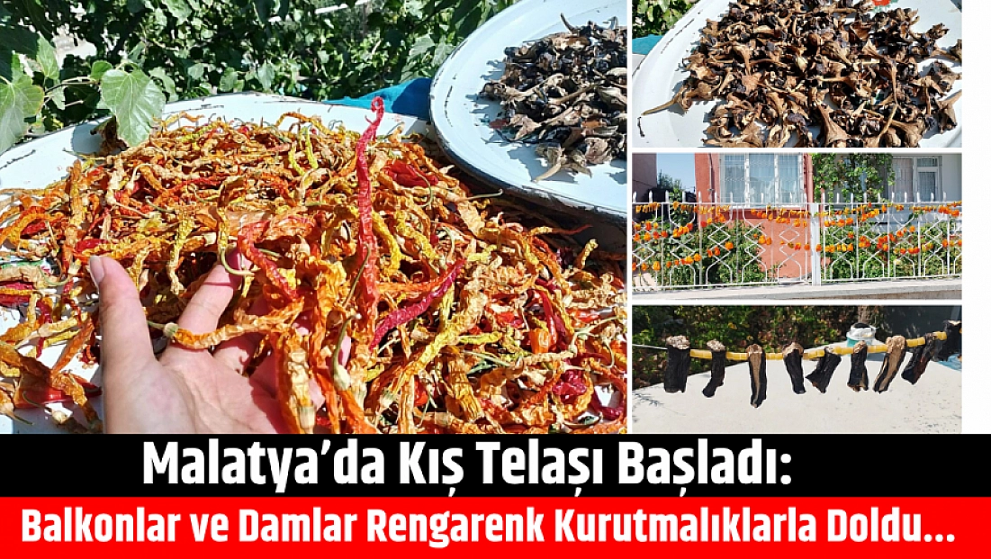Malatya’da kış telaşı başladı: Balkonlar ve damlar rengarenk kurutmalıklarla doldu