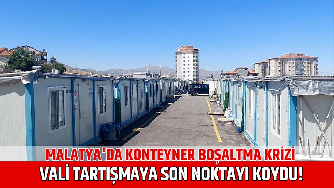 Malatya'da konteyner boşaltma krizi: Vali tartışmaya son noktayı koydu!