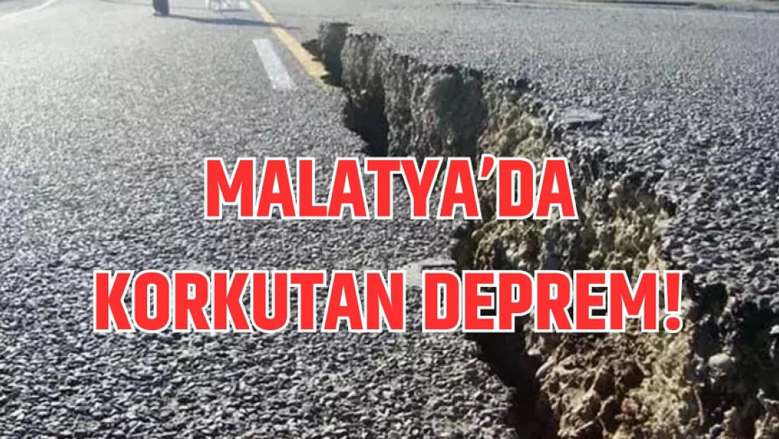Malatya’da korkutan deprem!