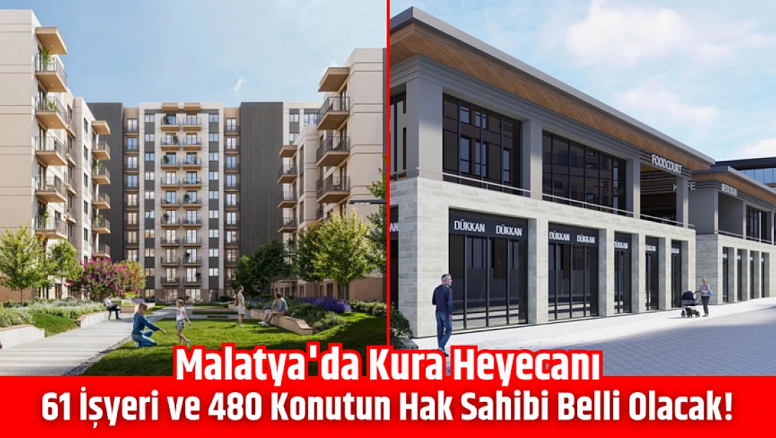Malatya'da kura heyecanı: 61 işyeri ve 480 konutun hak sahibi belli olacak! Canlı izlemek için tıklayın...