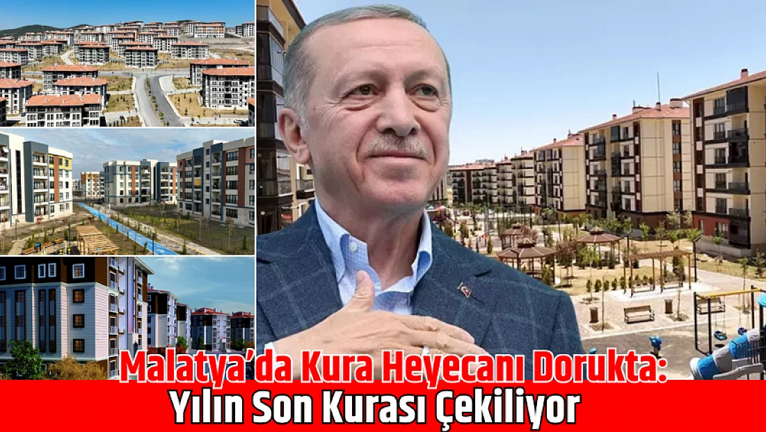Malatya’da Kura Heyecanı Dorukta: Yılın Son Kurası Çekiliyor