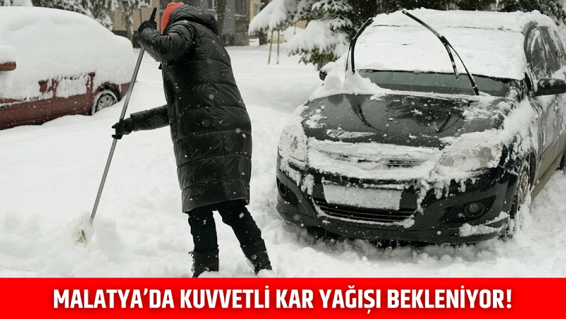 Malatya’da kuvvetli kar yağışı bekleniyor!