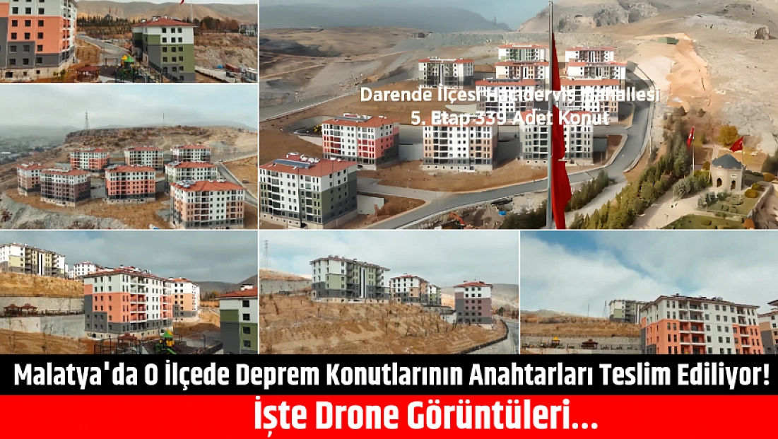 Malatya'da O İlçede Deprem Konutlarının Anahtarları Teslim Ediliyor! İşte Drone Görüntüleri…
