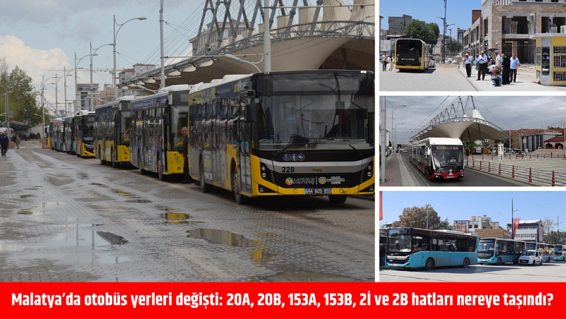 Malatya’da otobüs yerleri değişti: 20A, 20B, 153A, 153B, 2İ ve 2B hatları nereye taşındı?