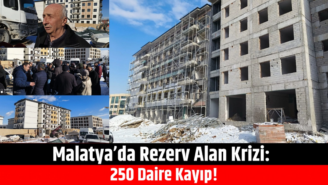 Malatya’da Rezerv Alan Krizi: 250 Daire Kayıp!
