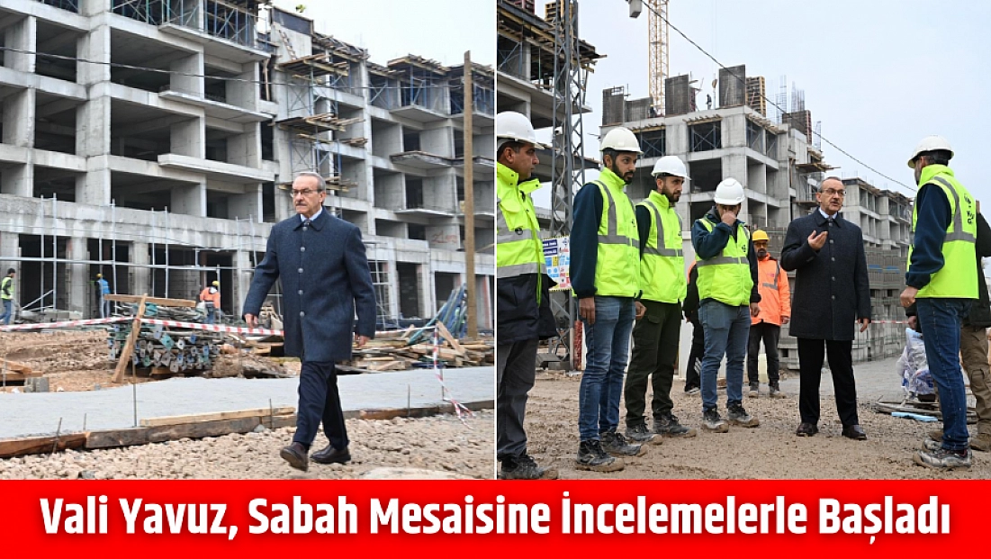 Malatya’da Rezerv Alanda Yoğun Mesai: Vali Yavuz, Sabah Mesaisine İncelemelerle Başladı
