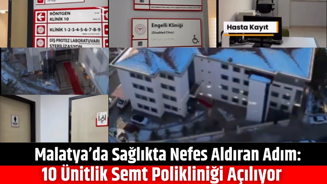 Malatya’da Sağlıkta Nefes Aldıran Adım: 10 Ünitlik Semt Polikliniği Açılıyor