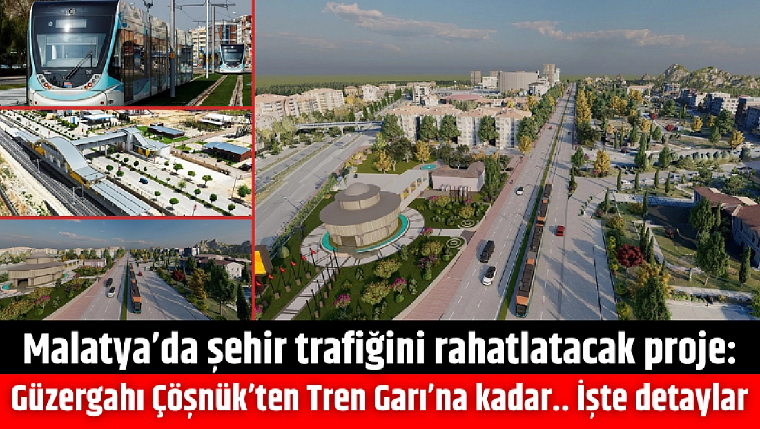 Malatya’da şehir trafiğini rahatlatacak proje: Güzergahı Çöşnük’ten Tren Garı’na kadar.. İşte detaylar
