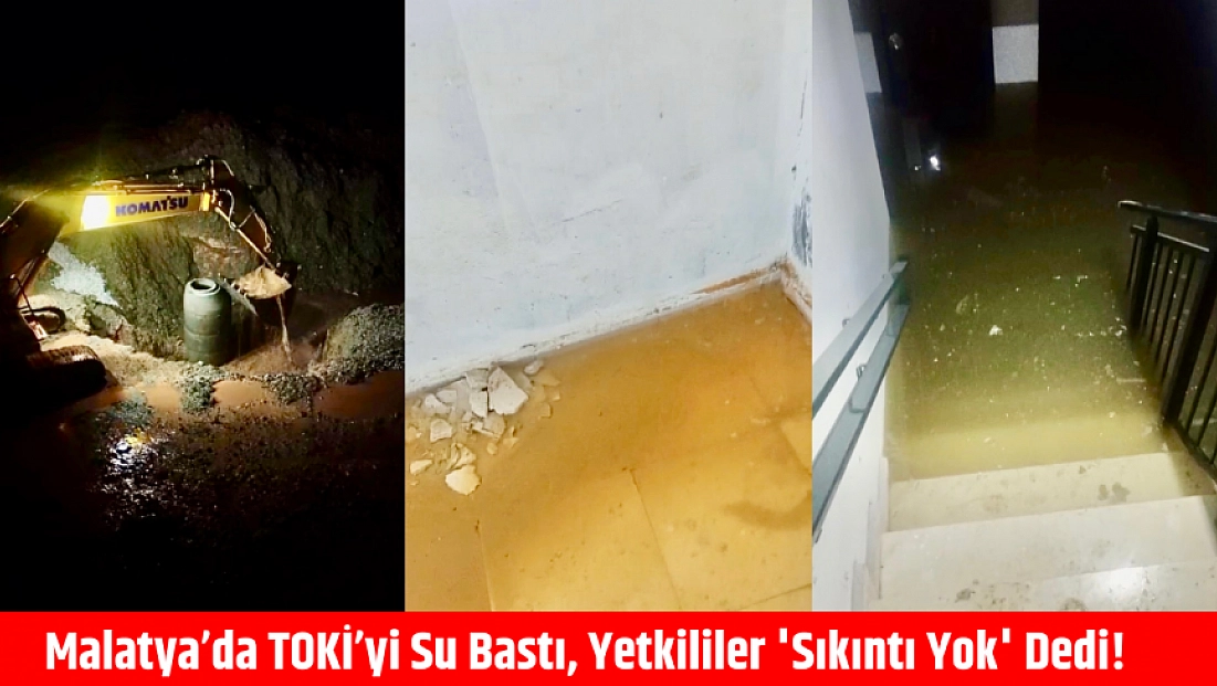 Malatya’da TOKİ’yi Su Bastı, Yetkililer 'Sıkıntı Yok' Dedi!
