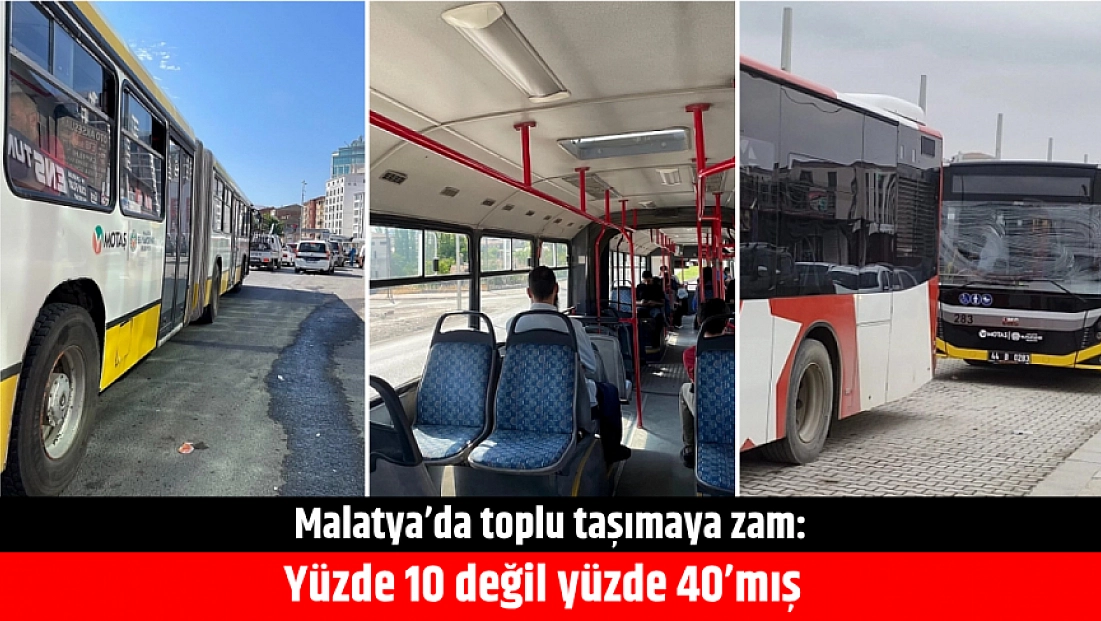 Malatya’da toplu taşımaya zam: Yüzde 10 değil yüzde 40’mış