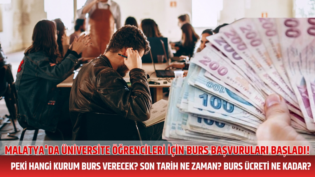 Malatya'da üniversite öğrencileri için burs başvuruları başladı! Peki hangi kurum burs verecek? Son tarih ne zaman? Burs ücreti ne kadar?