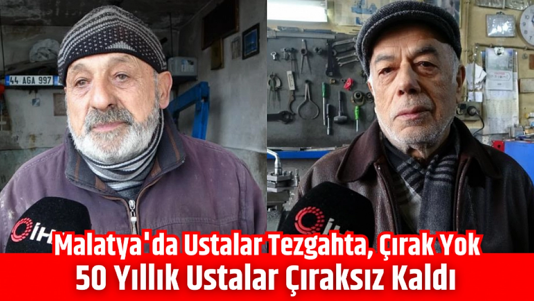 Malatya'da ustalar tezgahta, çırak yok: 50 yıllık ustalar çıraksız kaldı
