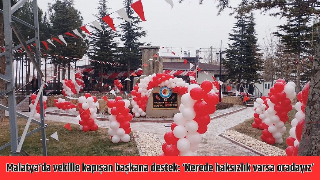 Malatya’da vekille kapışan başkana destek: ‘Nerede haksızlık varsa oradayız’