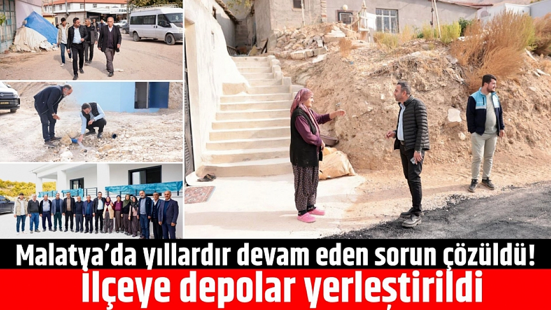 Malatya’da yıllardır devam eden sorun çözüldü! İlçeye depolar yerleştirildi