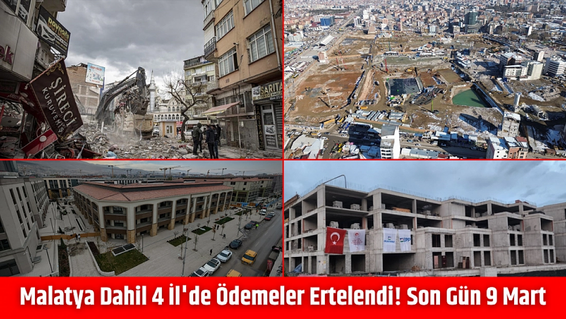 Malatya dahil 4 İlde Ödemeler Ertelendi! Son Gün 9 Mart