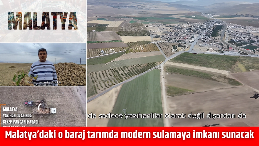 Malatya’daki o baraj tarımda modern sulamaya imkanı sunacak