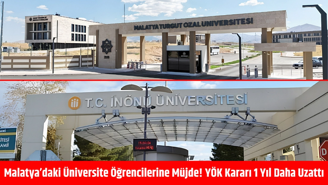 Malatya’daki üniversite öğrencilerine müjde! YÖK kararı 1 yıl daha uzattı