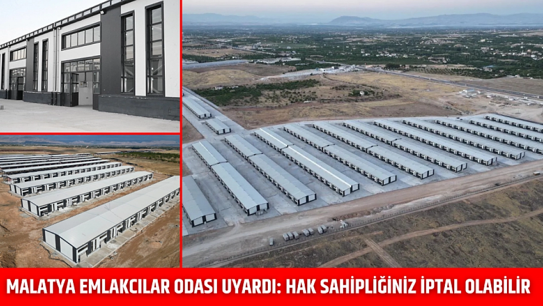 Malatya Emlakcılar Odası Uyardı: Hak Sahipliğiniz İptal Olabilir