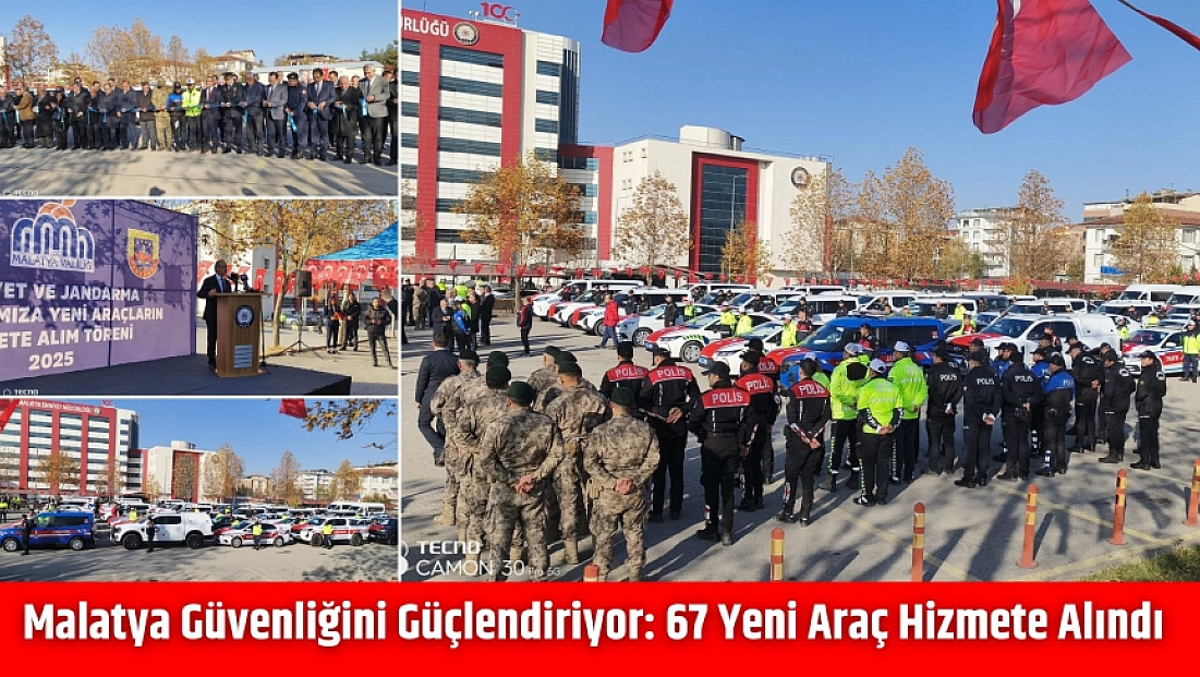 Malatya Güvenliğini Güçlendiriyor: 67 Yeni Araç Hizmete Alındı