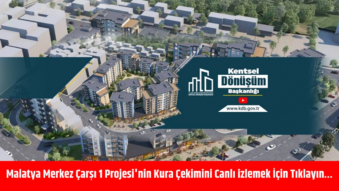Malatya Merkez Çarşı 1 Projesi’nin Kura Çekimini Canlı izlemek İçin Tıklayın…