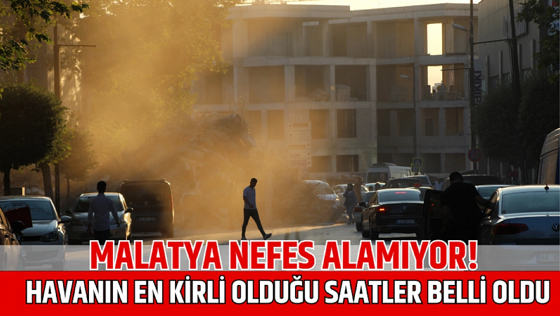 Malatya nefes alamıyor! Havanın en kirli olduğu saatler belli oldu