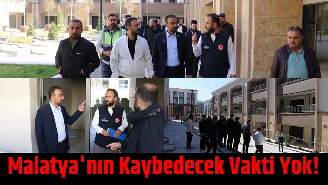 Malatya'nın Kaybedecek Vakti Yok!
