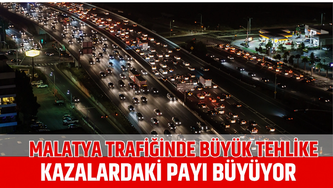 Malatya Trafiğinde Tehlike: Kazalardaki Payı Büyüyor