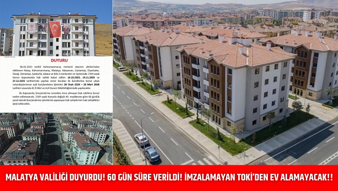 Malatya Valiliği Duyurdu! 60 gün süre verildi! İmzalamayan TOKİ’den ev alamayacak!!