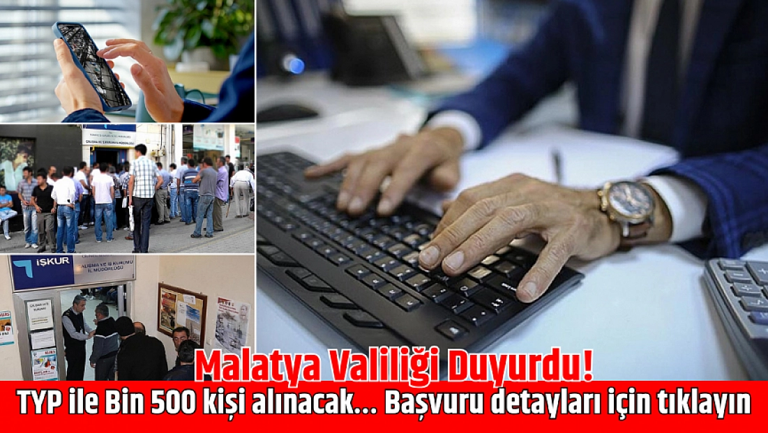 Malatya Valiliği Duyurdu! TYP ile Bin 500 kişi alınacak… Başvuru detayları için tıklayın