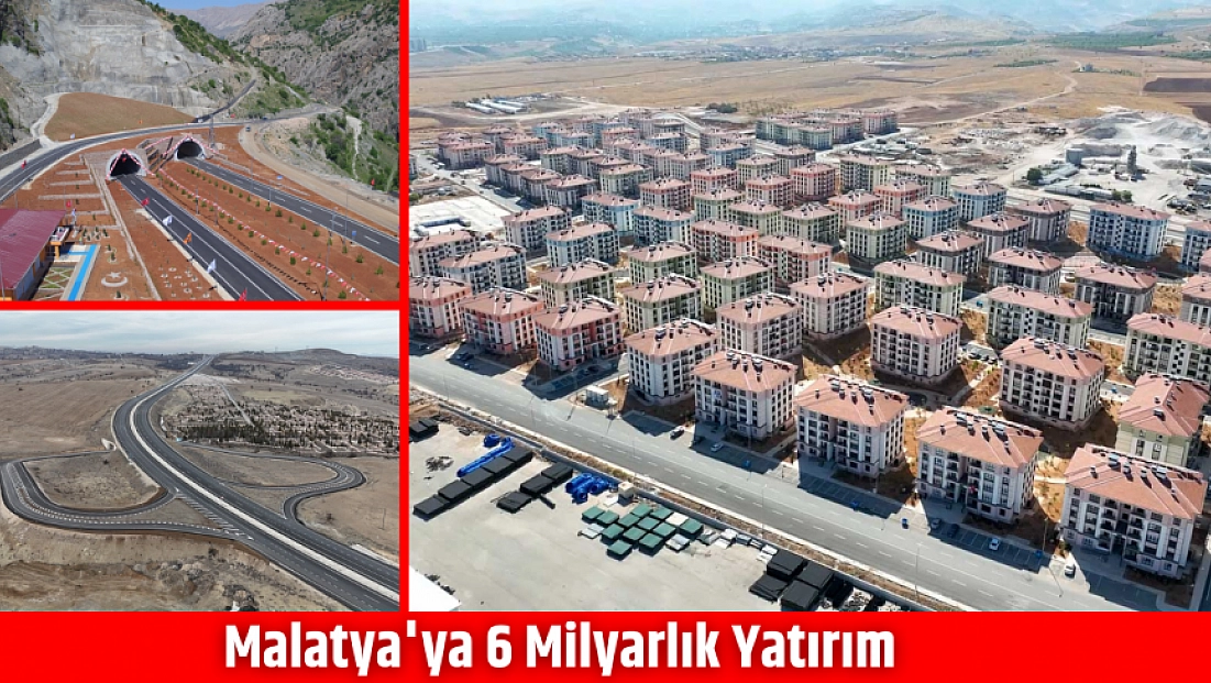 Malatya'ya 6 milyarlık yatırım