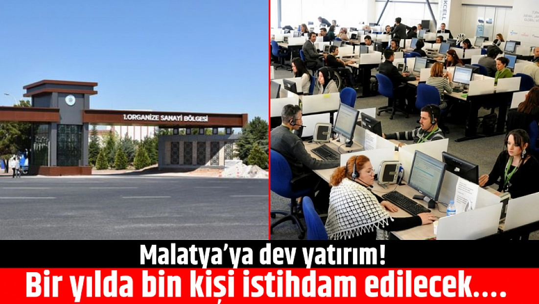 Malatya’ya dev yatırım! Bir yılda bin kişi istihdam edilecek….