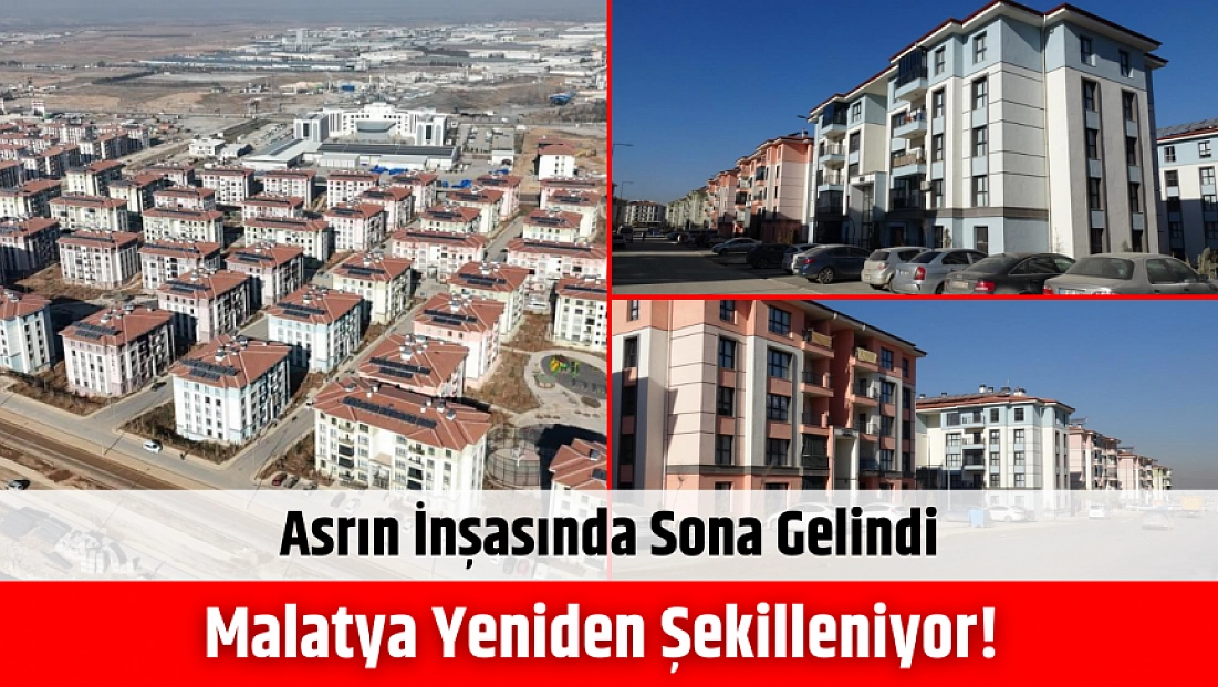 Malatya yeniden şekilleniyor! Asrın inşasında sona gelindi