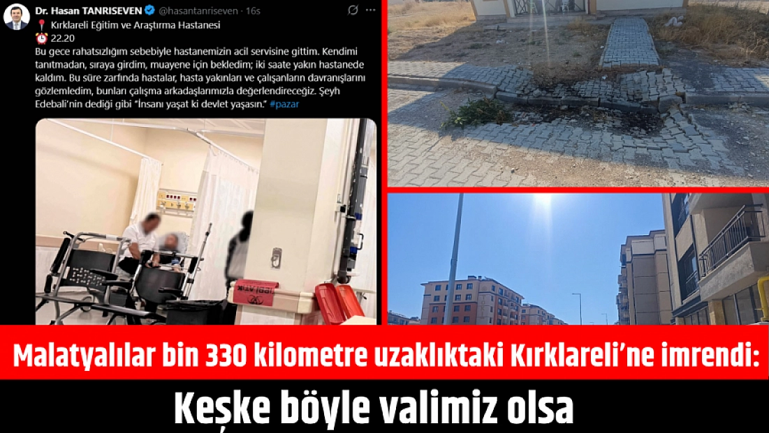 Malatyalılar bin 330 kilometre uzaklıktaki Kırklareli’ne imrendi: Keşke böyle valimiz olsa