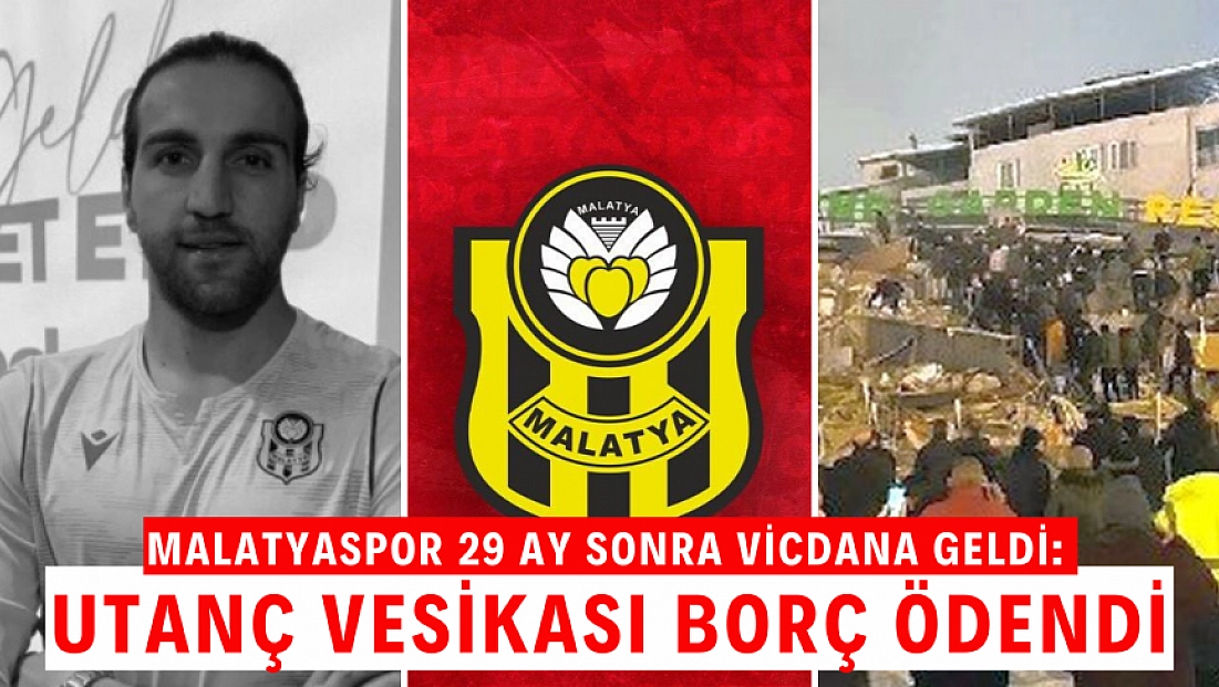 Malatyaspor 29 Ay Sonra Vicdana Geldi: Utanç Vesikası Borç Ödendi