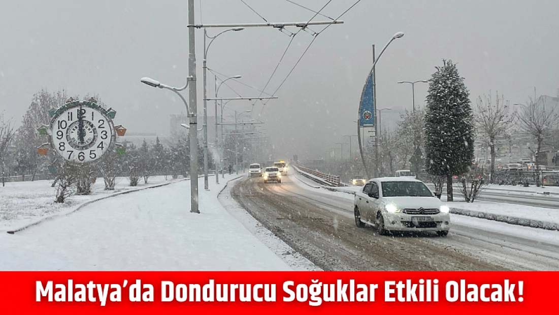 Meteoroloji uyardı: Malatya’da dondurucu soğuklar etkili olacak!