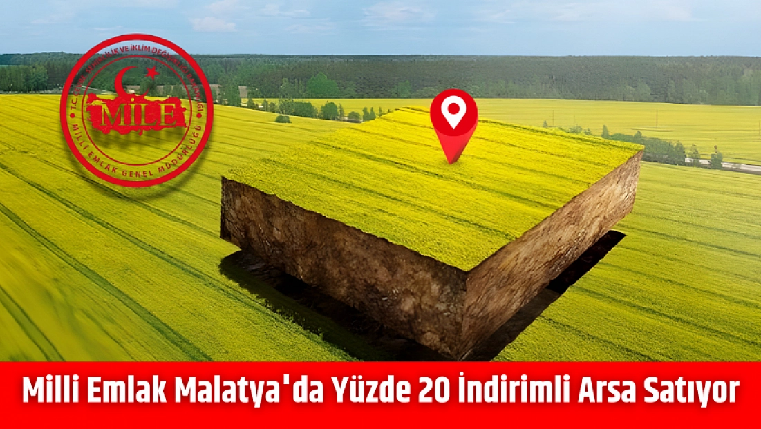 Milli Emlak Malatya'da Yüzde 20 İndirimli Arsa Satıyor