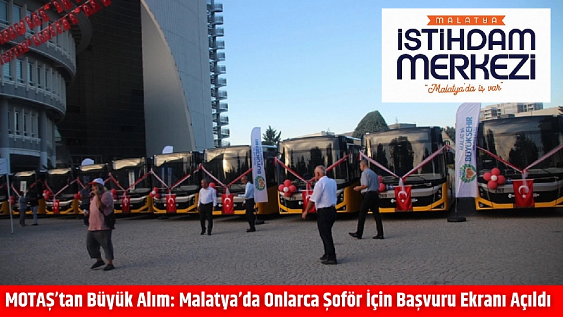 MOTAŞ’tan Büyük Alım: Malatya’da Onlarca Şoför İçin Başvuru Ekranı Açıldı