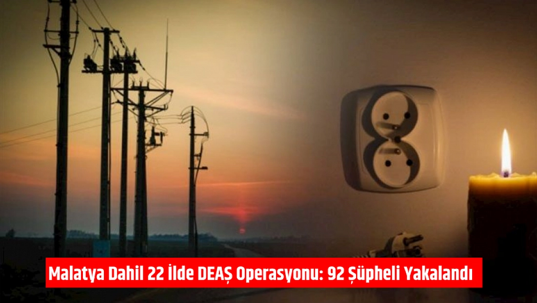 Mumları Hazır Edin: Malatya'da Uzun Süreli Elektrik Kesintisi Başlıyor